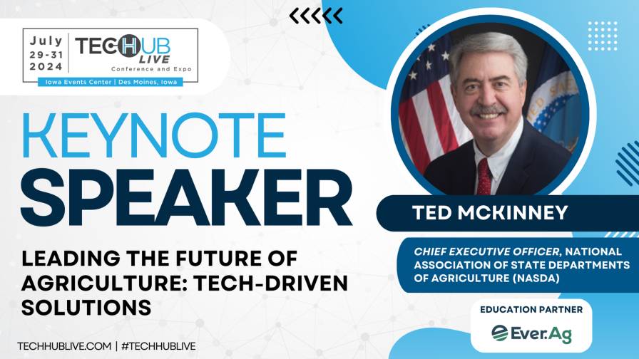 NASDA's Ted McKinney to Address Tech-Driven Solutions for Modern Agriculture at Tech Hub LIVE Keynote