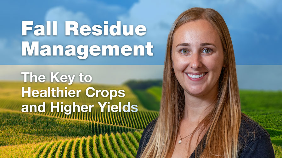 Fall Residue Management: The Key to Healthier Crops and Higher Yields