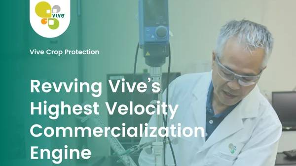 Revving Vive Crop Protection’s Highest Velocity Commercialization Engine